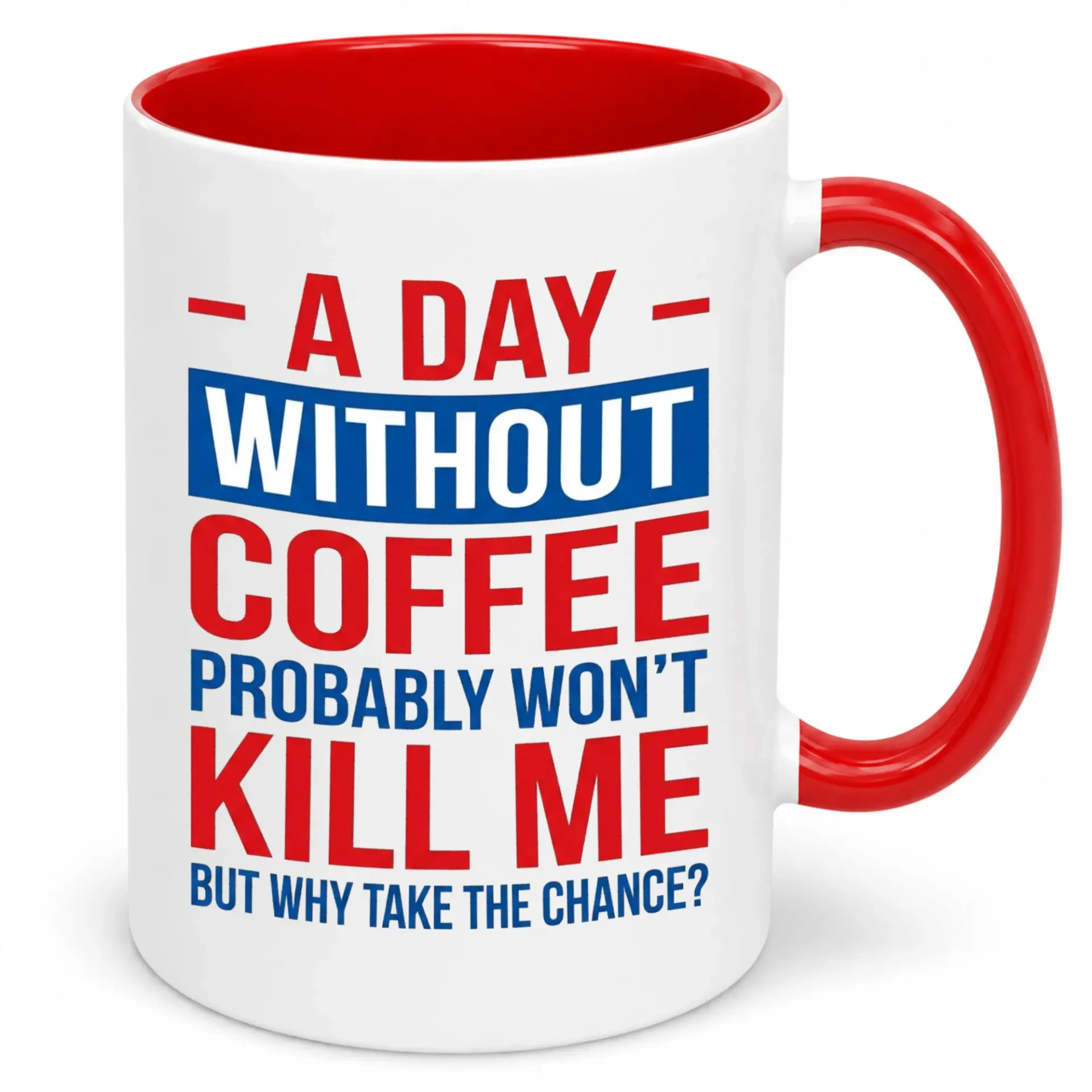 Funny Ceramic Coffee Mug Humorous Coffee Lover Quote, 11oz or 15oz White and Red Two-Tone Cup with Sarcastic Design, Novelty Gift Idea