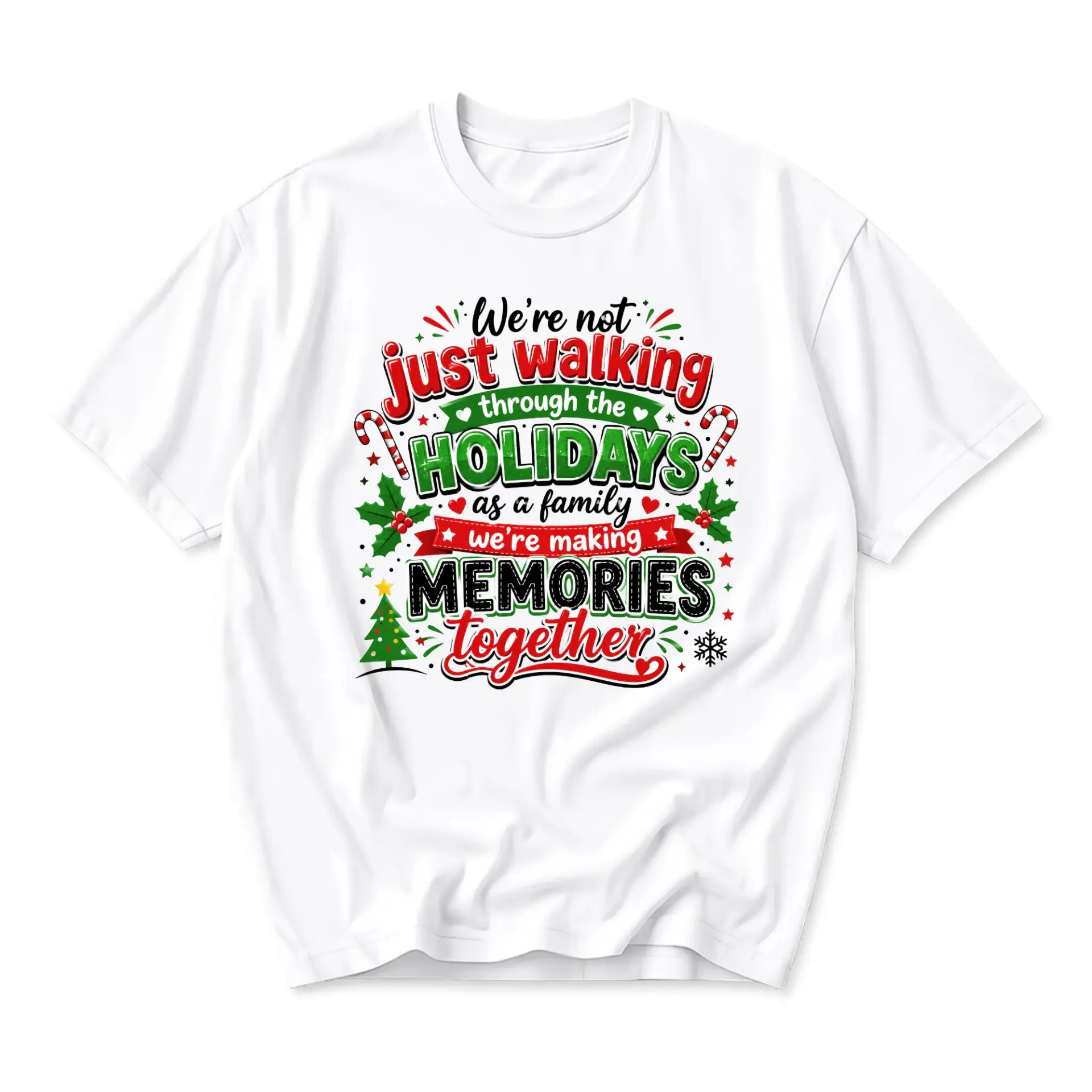 T-shirt We Are Not Just Walking Through the Holidays Family Memories