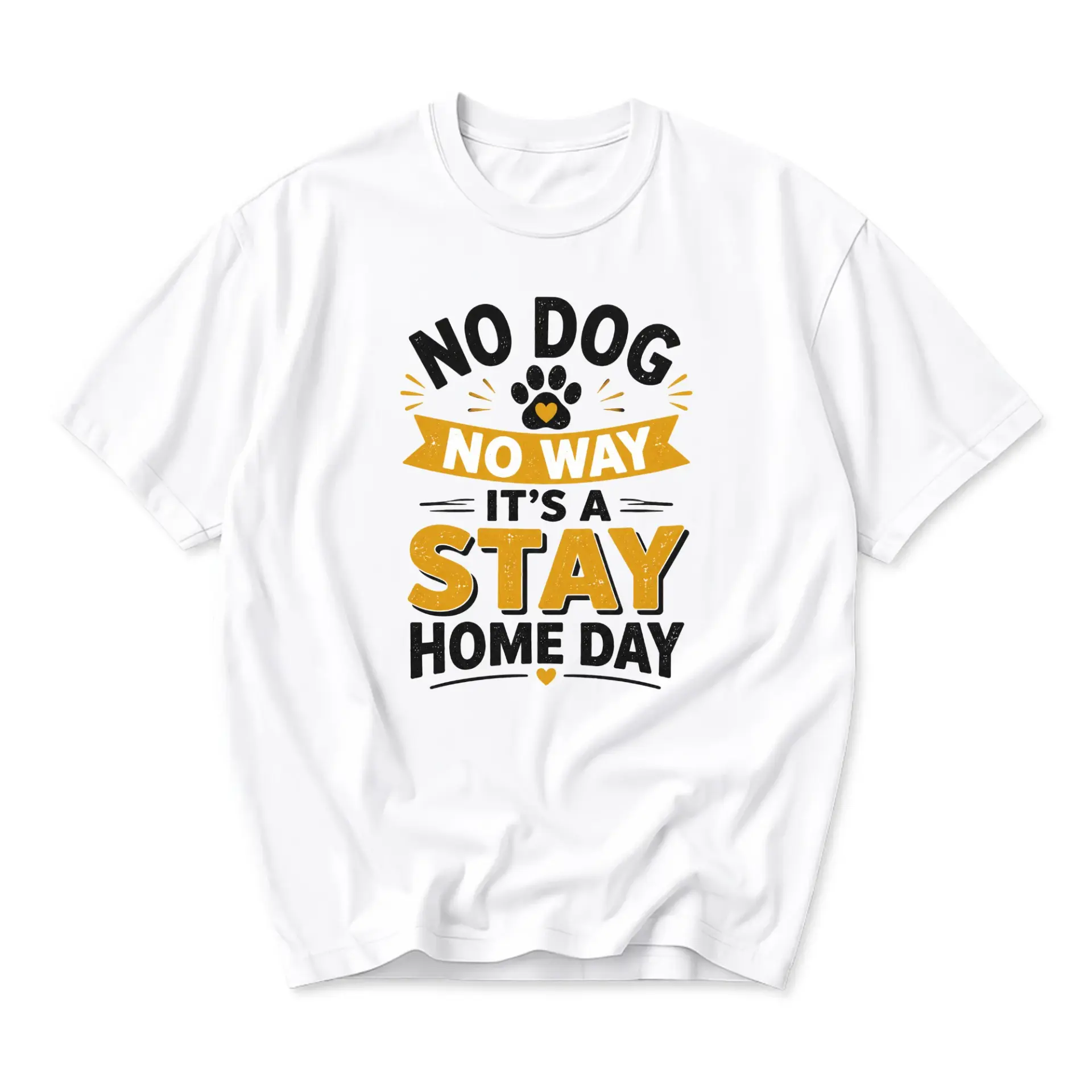 Funny Shirt No Dog No Way It Is a Stay Home Day Unisex Graphic Printed