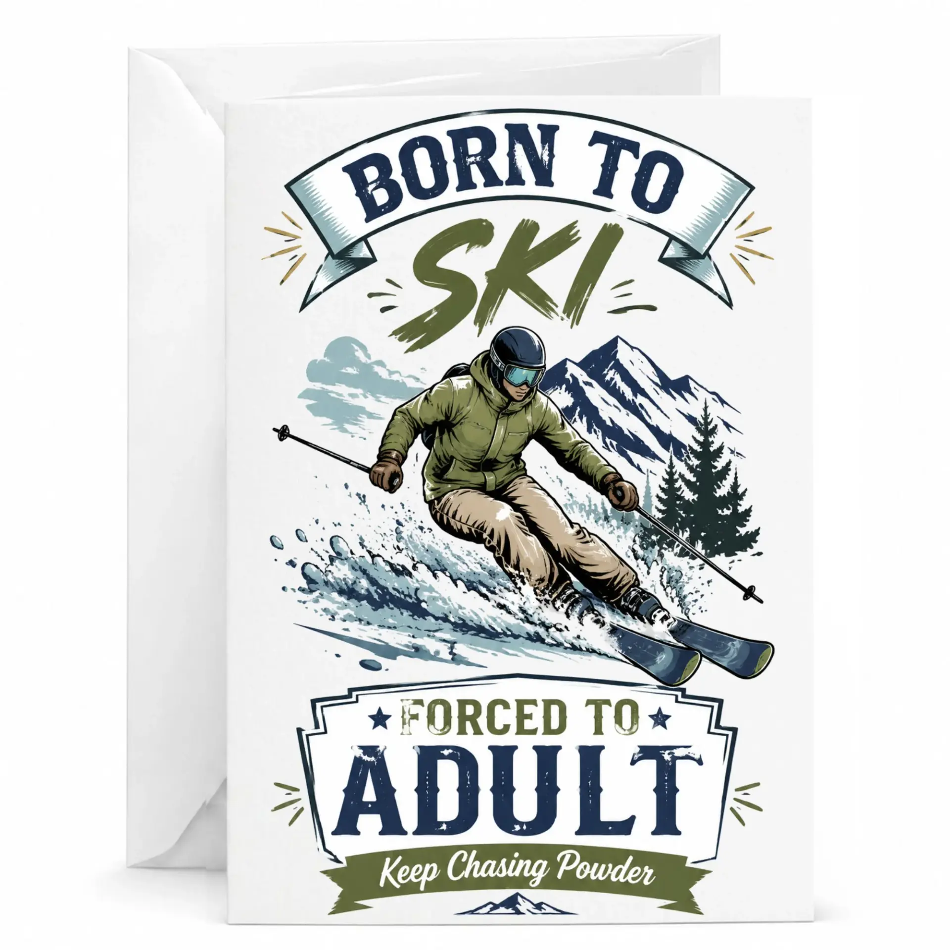Funny Greeting Card Born to Forced to Adult for Winter Sports Enthusiast and Mountain Lover