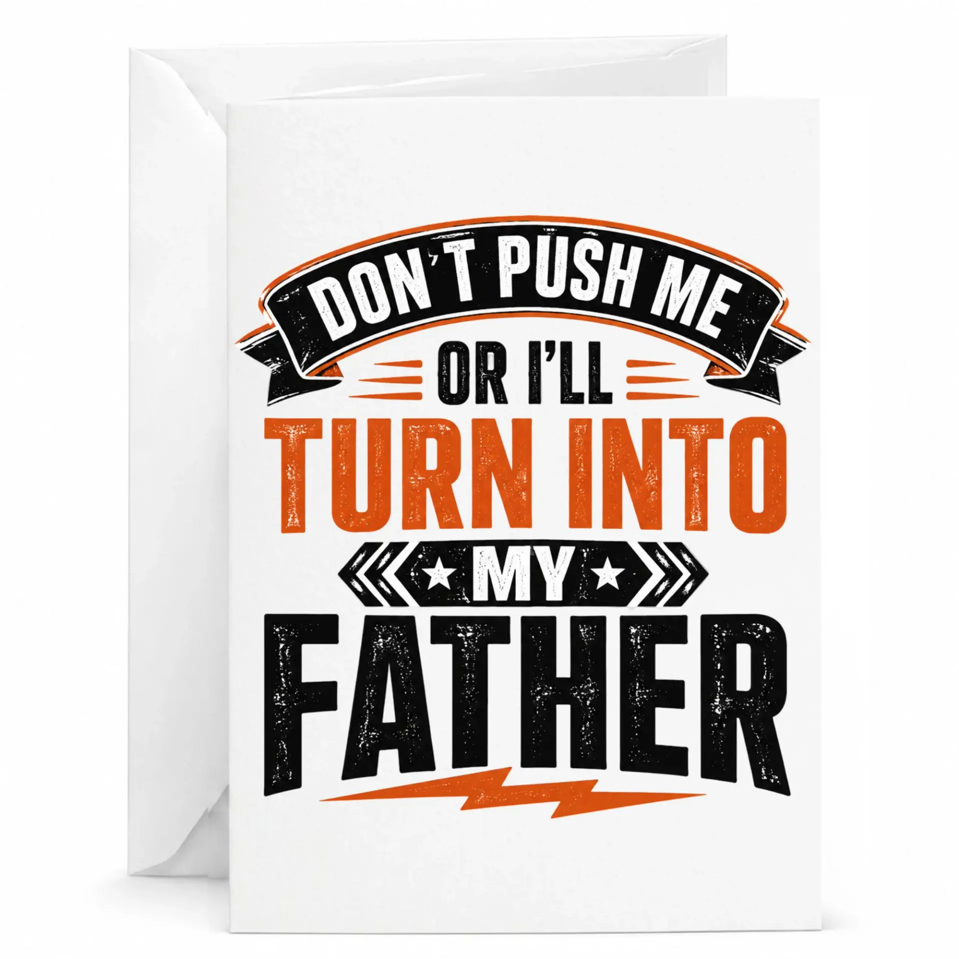 Funny Card Don't Push Me or I'll Turn into My Father Greeting for Humorous Birthday and Family Gag Gift