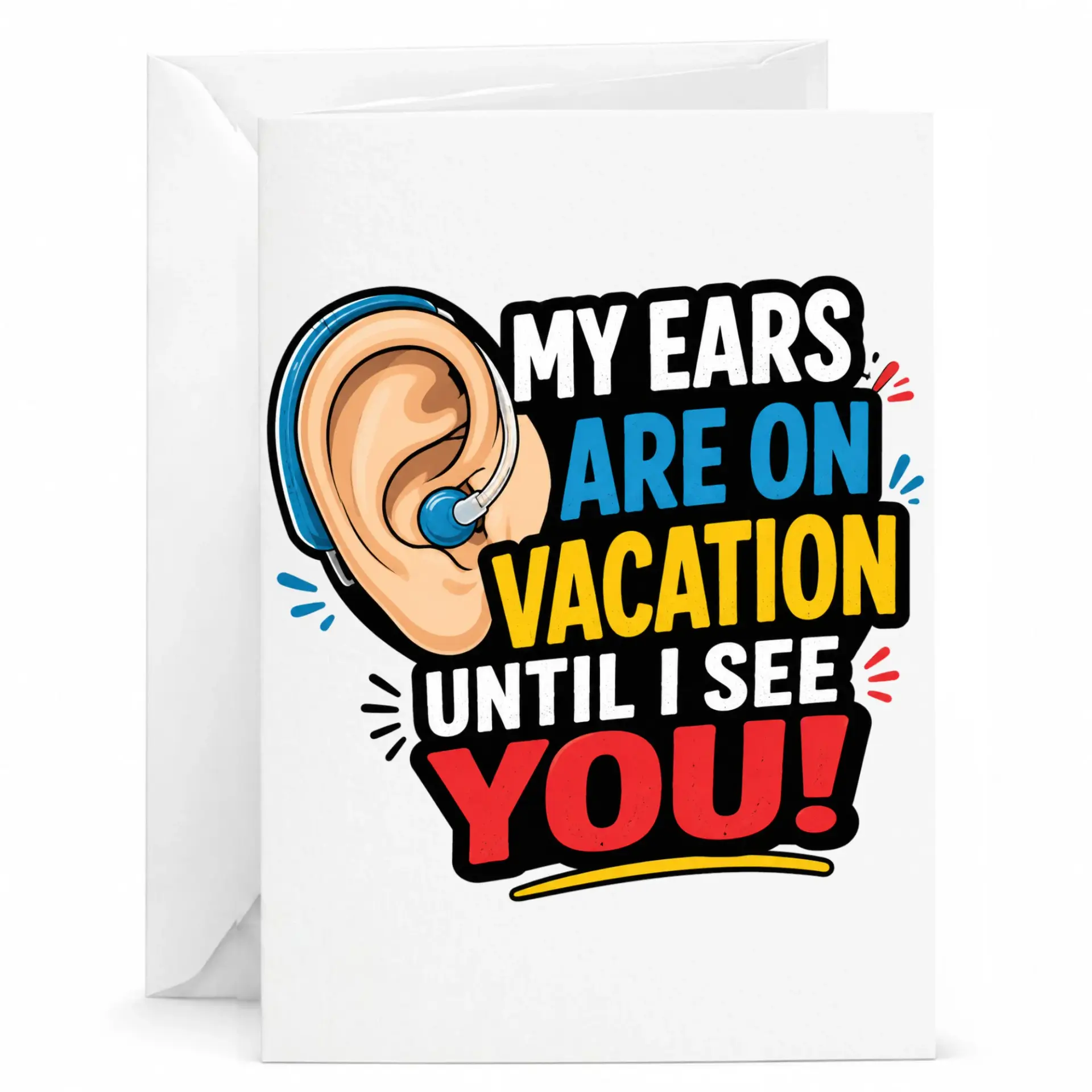 Funny Greeting Card with Hearing Aid Illustration My Ears Are on Vacation Until I See You Humorous Stationary