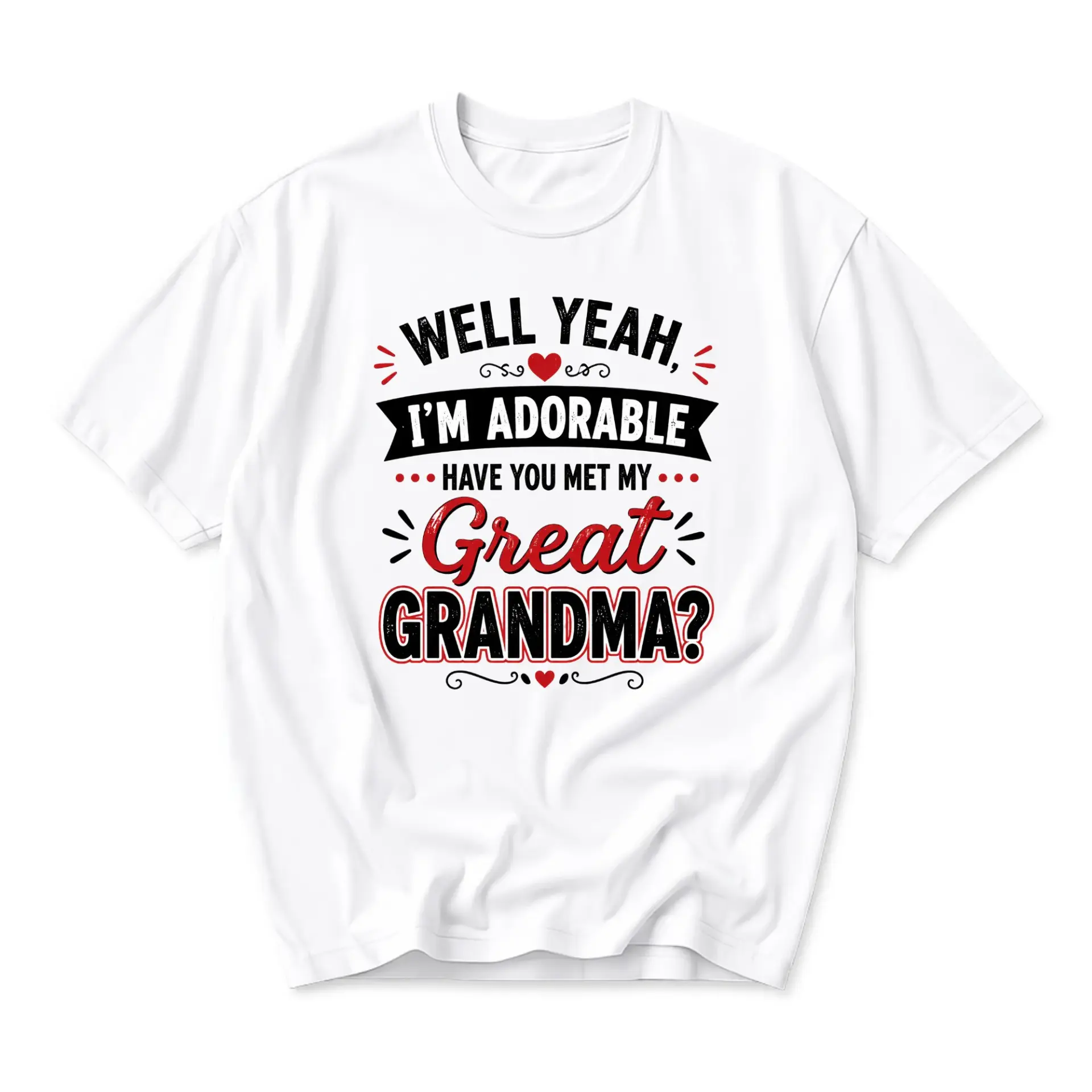 Funny Yeah I Am Adorable Have You Met My Great Grandma Graphic Tee Unisex Casual Everyday Crew Neck Top