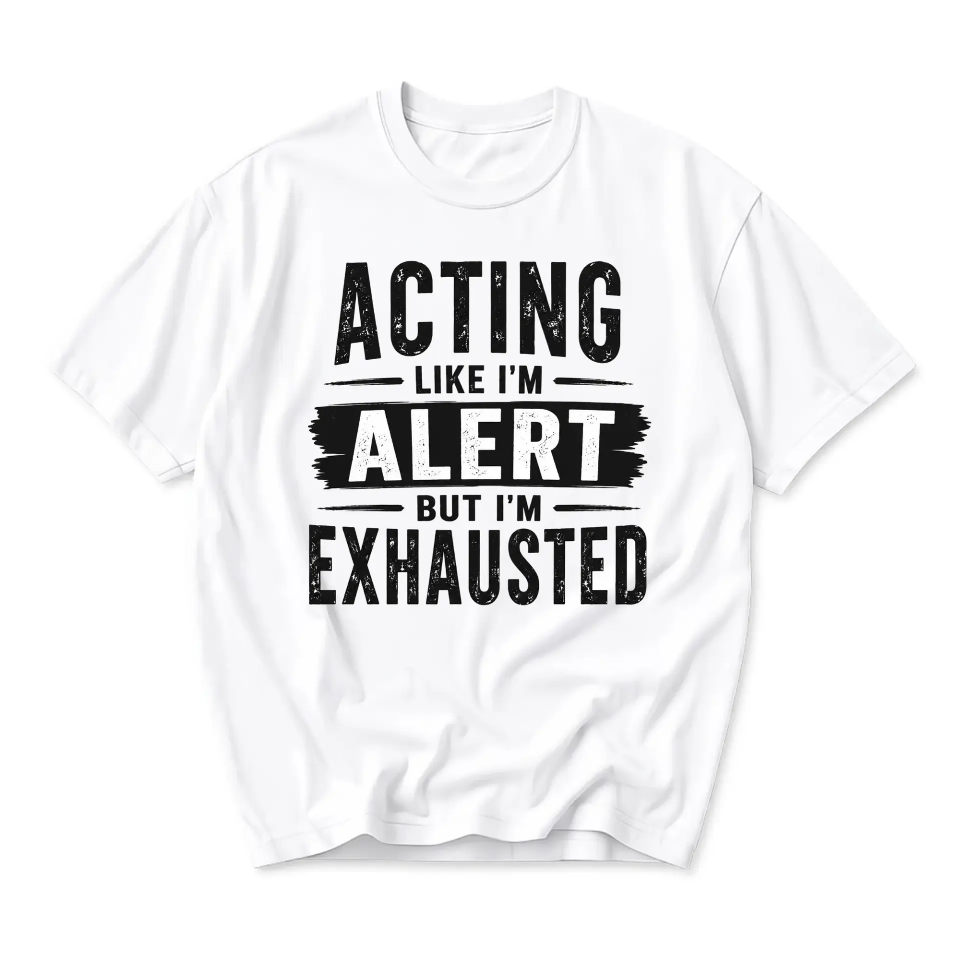 Funny Shirt Acting Like I Am Alert but I Am Exhausted Graphic Tee Unisex Casual Crew Neck Comfortable Cotton Blend Top