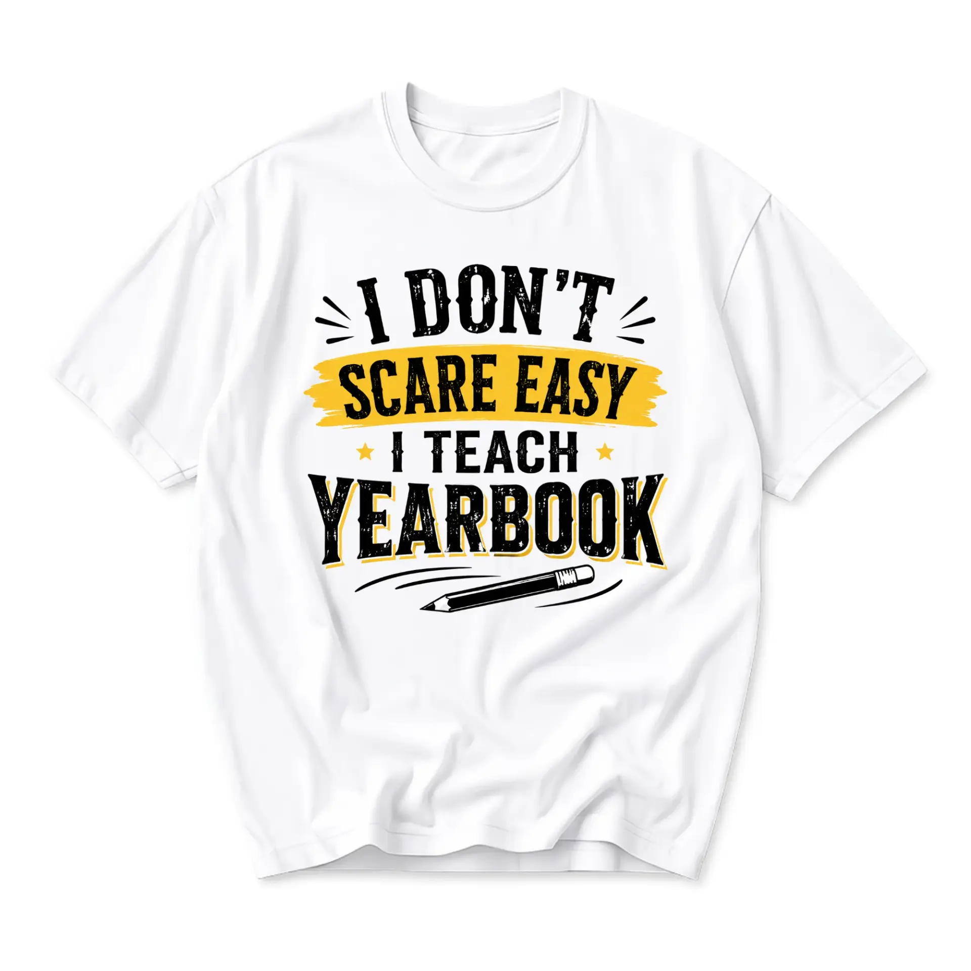 Funny Shirt I Dont Scare Easy I Teach Yearbook Graphic Tee for Educators Unisex Casual Short Sleeve Cotton Crew Neck