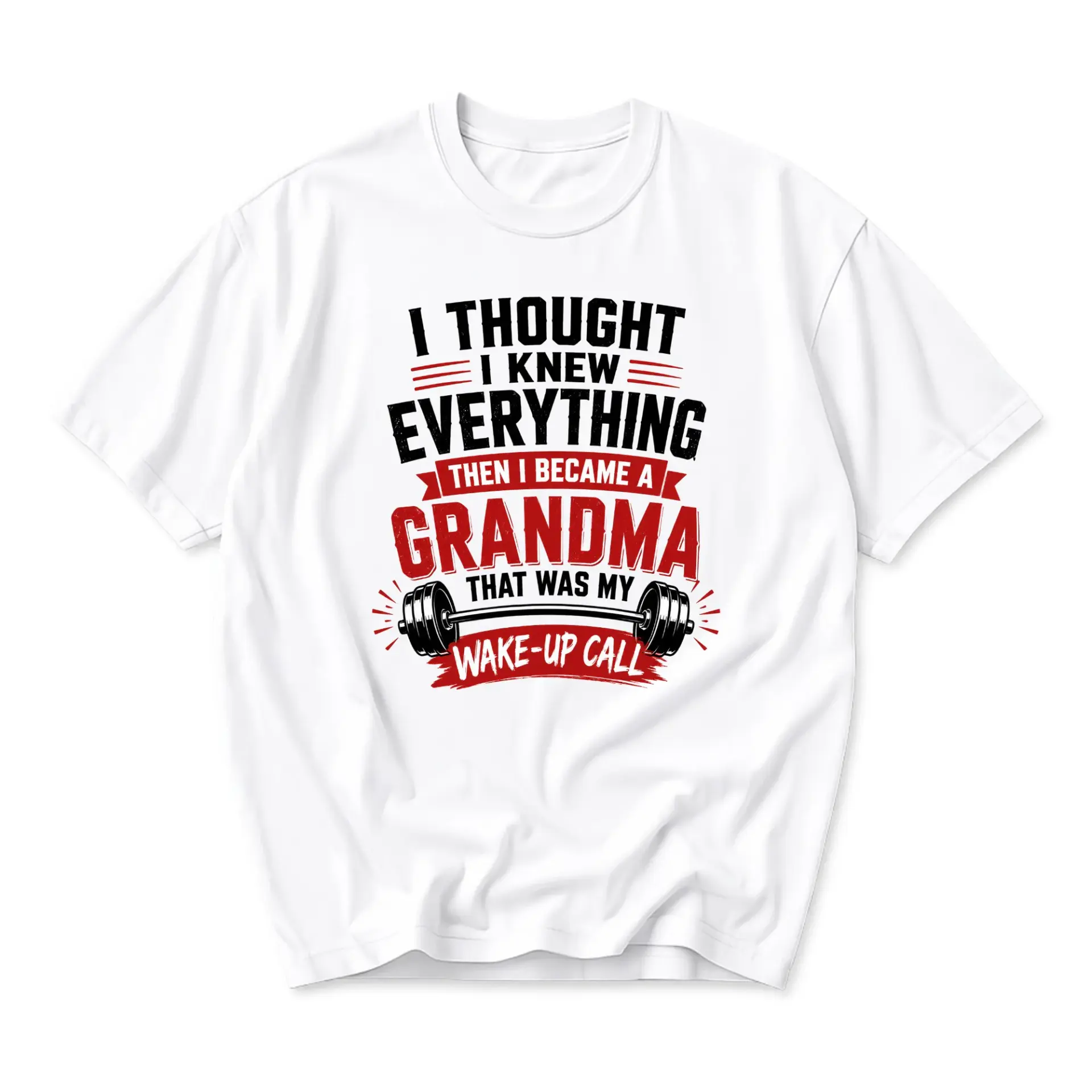 Funny Shirt I Thought I Knew Everything I Became a Grandma Workout Gym Graphic Unisex Casual Crew Neck T-Shirt