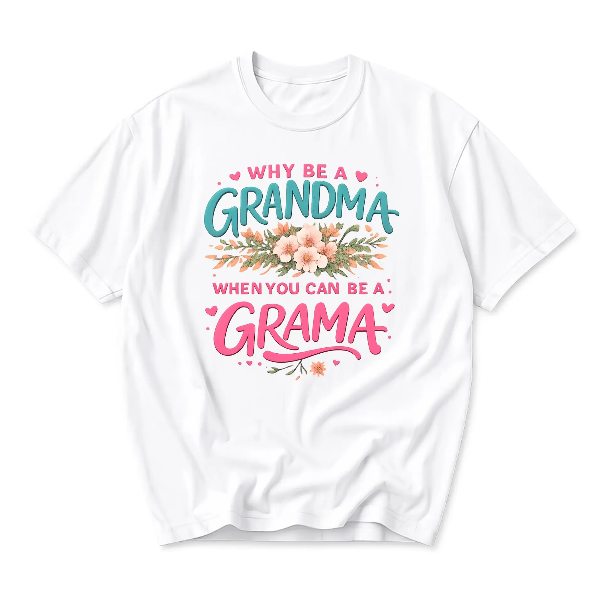 Funny Shirt Why Be a Grandma When You a Grama Graphic Tee Floral Unisex Crew Neck Casual Cotton Top